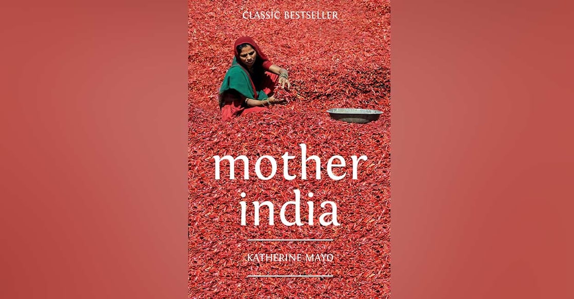 Katherine Mayo's ‘Mother India,’ is a provocative book that strongly critiqued Indian society. Image courtesy: Amazon.in