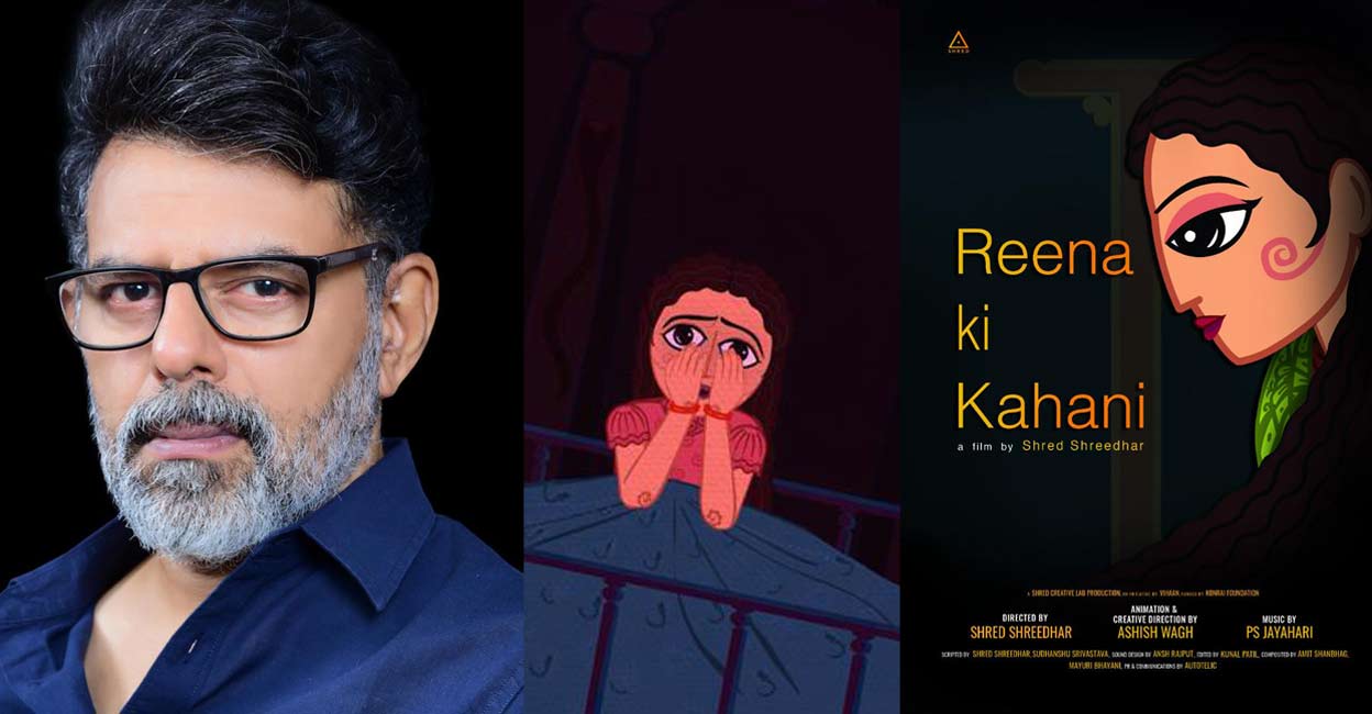 Shred Shreedhar Shred Shreedhar has produced as well as directed the film, ‘Reena Ki Kahani’.