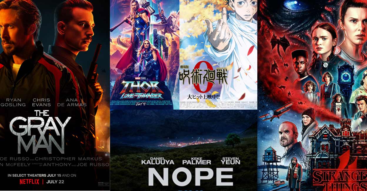 Combo image of movie posters Combo image of movie posters, including 'Gray Man', ‘Thor: Love and Thunder’, 'Nope', 'Jujutsu Kaisen 0', and 'Stranger Things Season 4 Volume 2'.