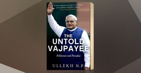 N. P. Ullekh’s 'The Untold Vajpayee': the man behind the leade