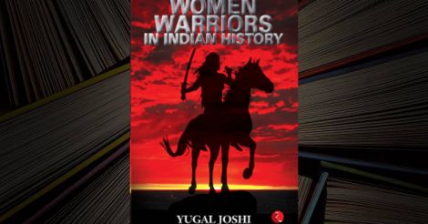 Women Warriors In Indian History - Yugal Joshi