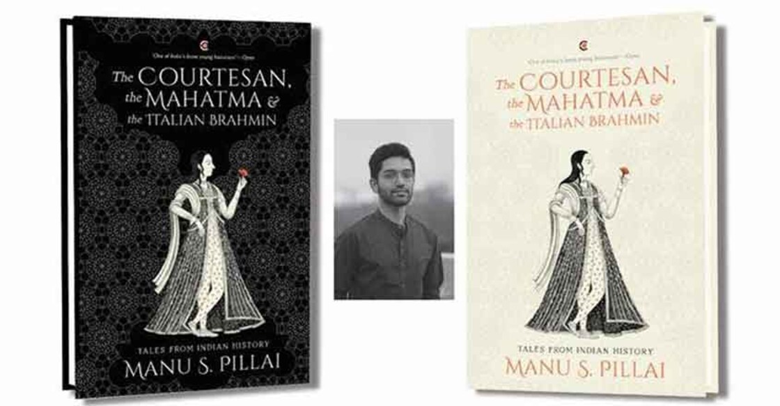 "The Courtesan, The Mahatma & The Italian Brahmin: Tales From Indian History" by Manu S. Pillai.