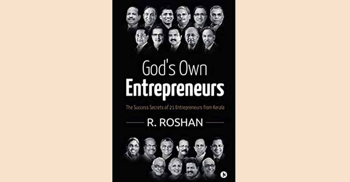 'God’s Own Entrepreneurs' 'God’s Own Entrepreneurs' by R.Roshan is a handbook of pen-portraits. Photo credit: Amazon.in