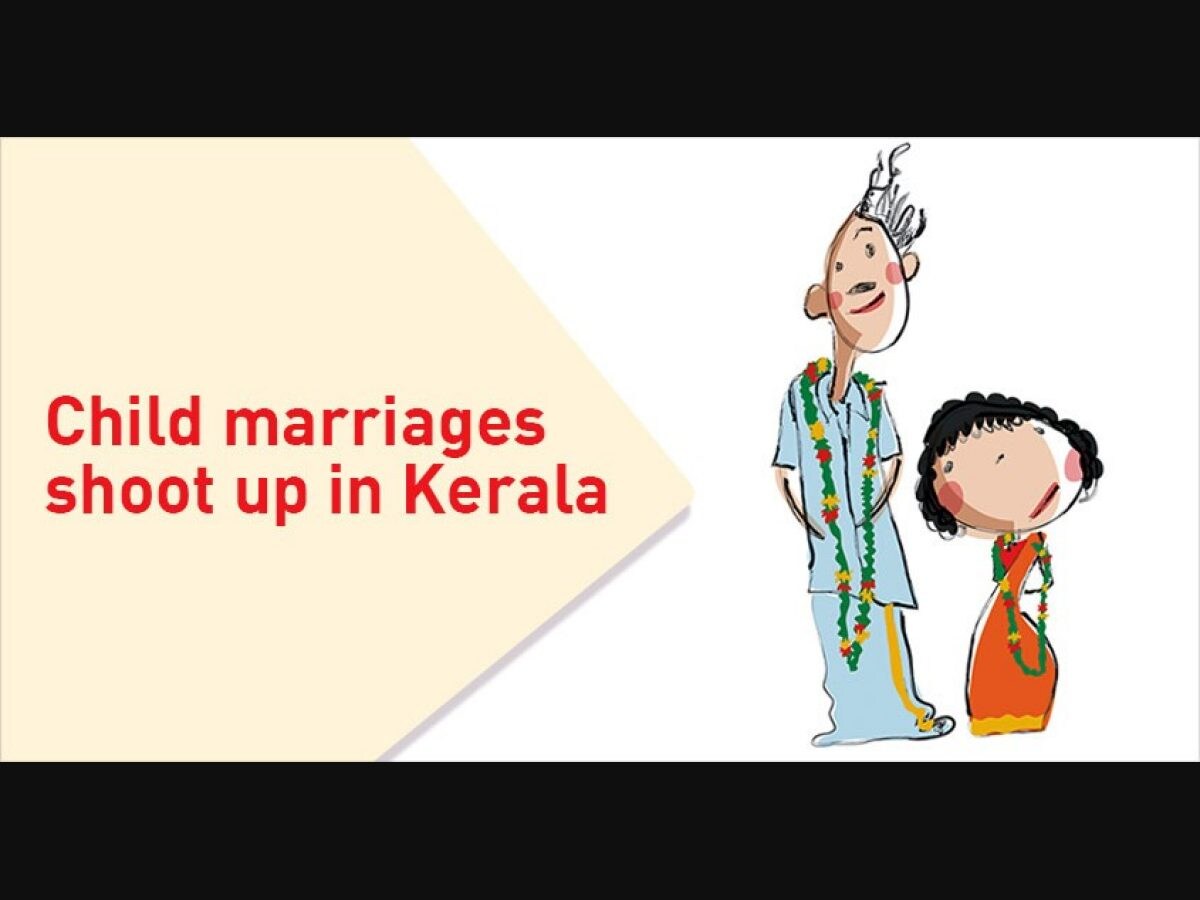 Child marriages shoot up in the most unlikely places in Kerala Child marriages shoot up in the most unlikely places in Kerala