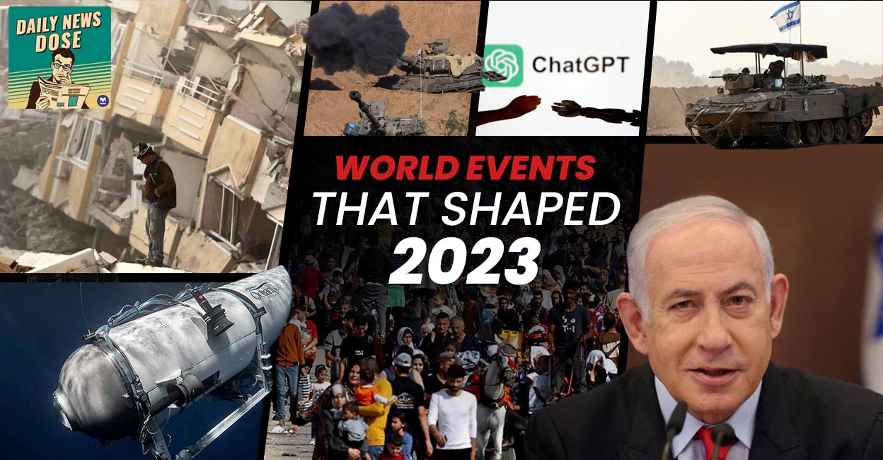 Daily News Dose special: World events that shaped 2023