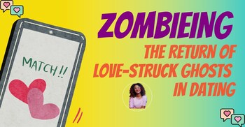 Ghosted, Benched, now Zombied: The Newest Addition to Modern Dating Terminology