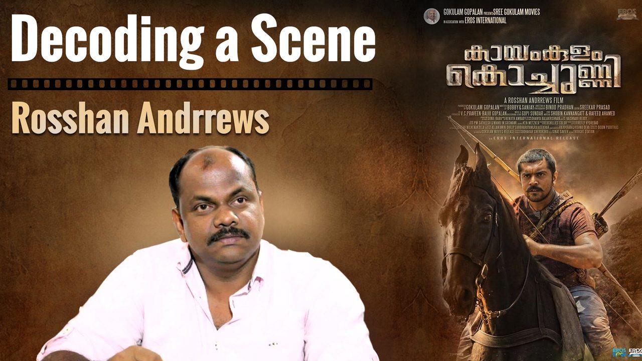 Decoding a Scene | Rosshan Andrrews | Kayamkulam Kochunnni