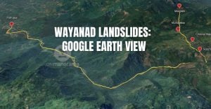 Wayanad landslides: Google earth view of the destruction